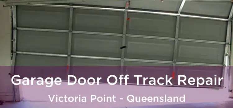 Garage Door Off Track Repair Victoria Point - Queensland