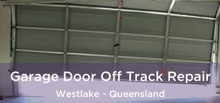 Garage Door Off Track Repair Westlake - Queensland