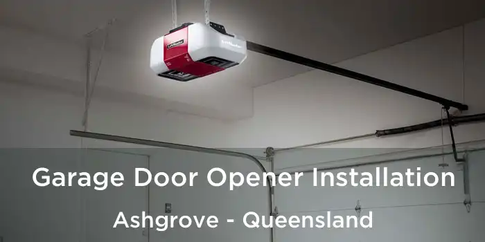 Garage Door Opener Installation Ashgrove - Queensland