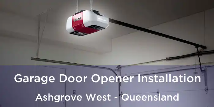 Garage Door Opener Installation Ashgrove West - Queensland