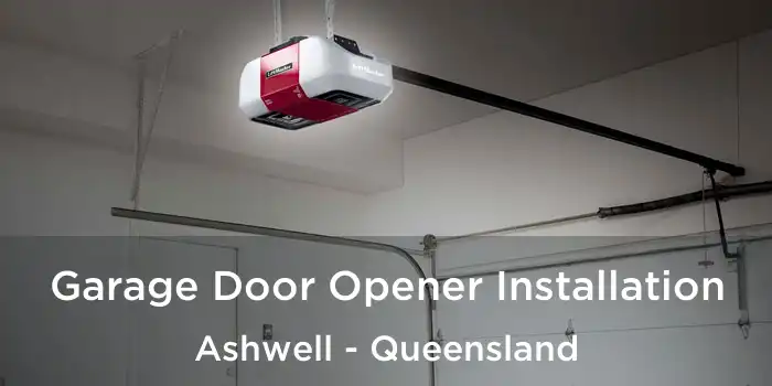 Garage Door Opener Installation Ashwell - Queensland
