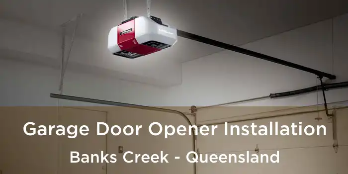 Garage Door Opener Installation Banks Creek - Queensland