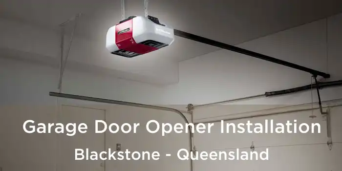 Garage Door Opener Installation Blackstone - Queensland