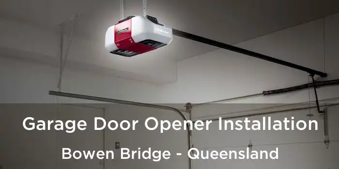 Garage Door Opener Installation Bowen Bridge - Queensland