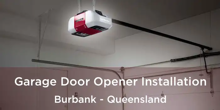 Garage Door Opener Installation Burbank - Queensland