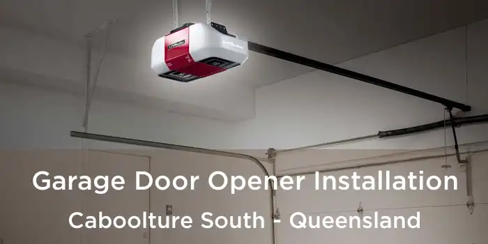 Garage Door Opener Installation Caboolture South - Queensland
