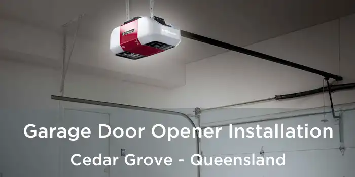 Garage Door Opener Installation Cedar Grove - Queensland