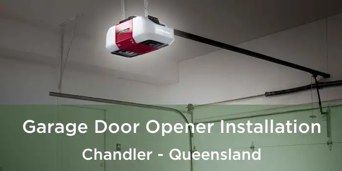 Garage Door Opener Installation Chandler - Queensland