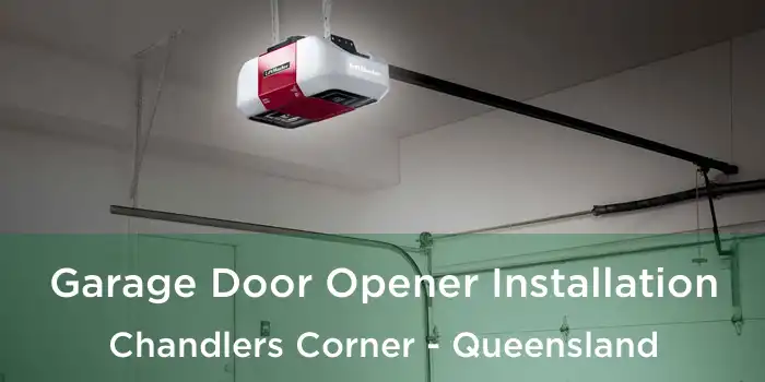Garage Door Opener Installation Chandlers Corner - Queensland