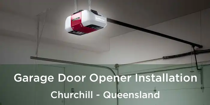 Garage Door Opener Installation Churchill - Queensland