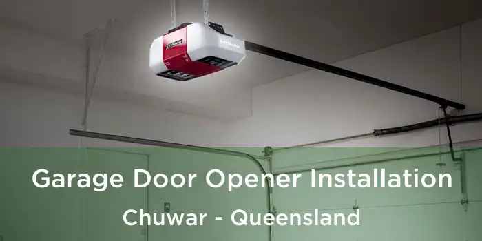 Garage Door Opener Installation Chuwar - Queensland