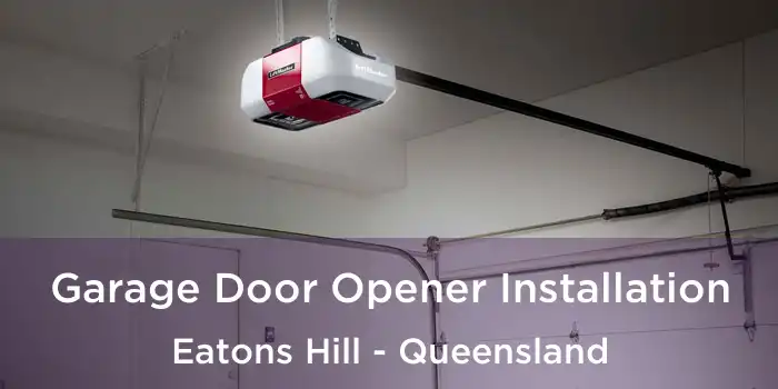 Garage Door Opener Installation Eatons Hill - Queensland