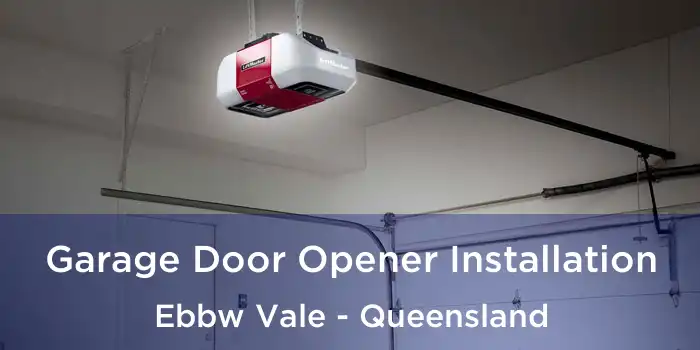 Garage Door Opener Installation Ebbw Vale - Queensland