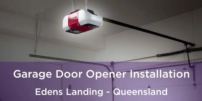 Garage Door Opener Installation Edens Landing - Queensland