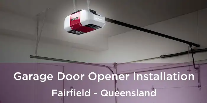 Garage Door Opener Installation Fairfield - Queensland