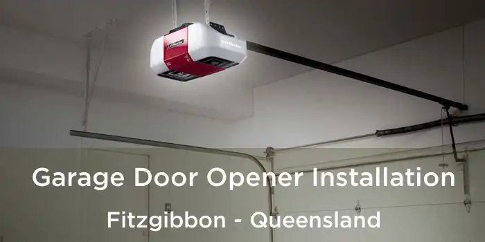 Garage Door Opener Installation Fitzgibbon - Queensland