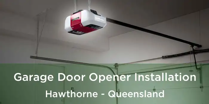 Garage Door Opener Installation Hawthorne - Queensland