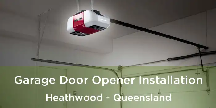 Garage Door Opener Installation Heathwood - Queensland