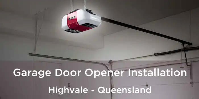 Garage Door Opener Installation Highvale - Queensland