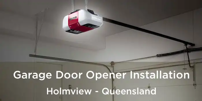 Garage Door Opener Installation Holmview - Queensland