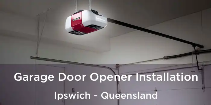 Garage Door Opener Installation Ipswich - Queensland