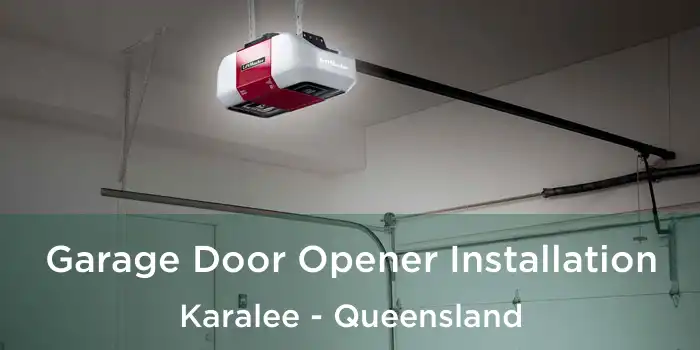 Garage Door Opener Installation Karalee - Queensland