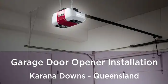 Garage Door Opener Installation Karana Downs - Queensland