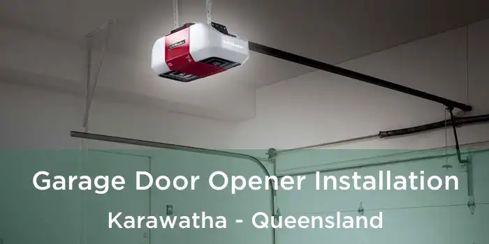 Garage Door Opener Installation Karawatha - Queensland