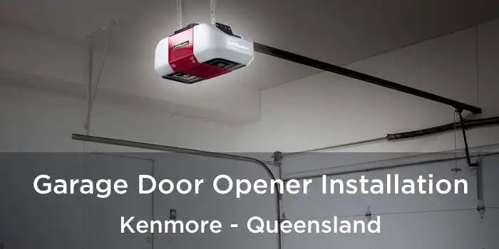 Garage Door Opener Installation Kenmore - Queensland