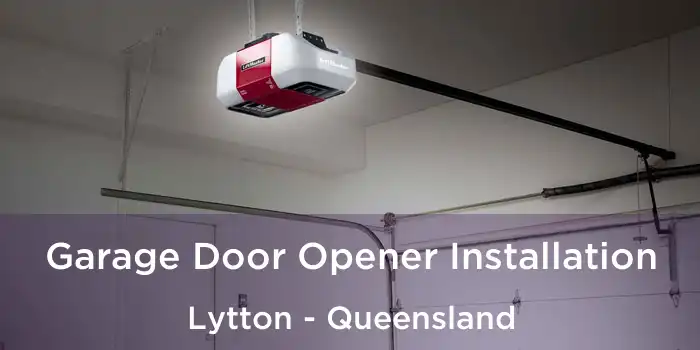Garage Door Opener Installation Lytton - Queensland