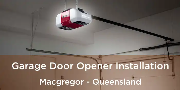 Garage Door Opener Installation Macgregor - Queensland