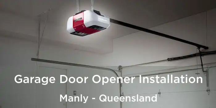 Garage Door Opener Installation Manly - Queensland