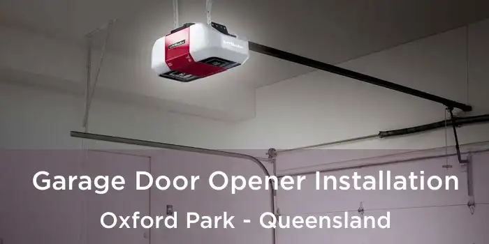 Garage Door Opener Installation Oxford Park - Queensland