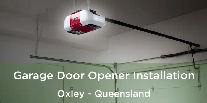 Garage Door Opener Installation Oxley - Queensland