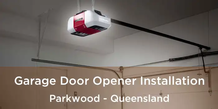 Garage Door Opener Installation Parkwood - Queensland
