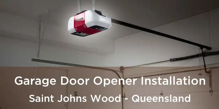 Garage Door Opener Installation Saint Johns Wood - Queensland