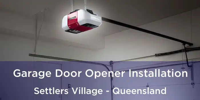 Garage Door Opener Installation Settlers Village - Queensland