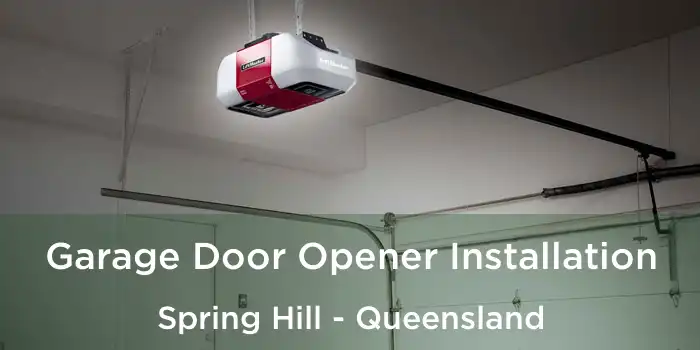 Garage Door Opener Installation Spring Hill - Queensland