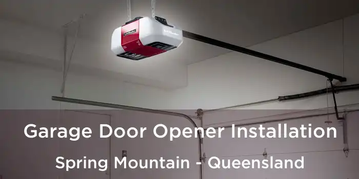 Garage Door Opener Installation Spring Mountain - Queensland