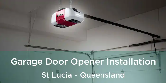 Garage Door Opener Installation St Lucia - Queensland