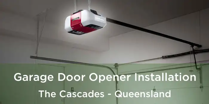Garage Door Opener Installation The Cascades - Queensland