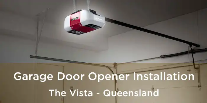 Garage Door Opener Installation The Vista - Queensland