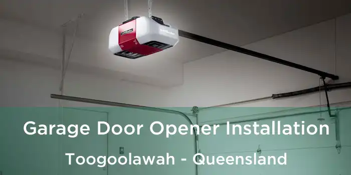 Garage Door Opener Installation Toogoolawah - Queensland
