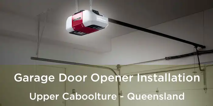 Garage Door Opener Installation Upper Caboolture - Queensland