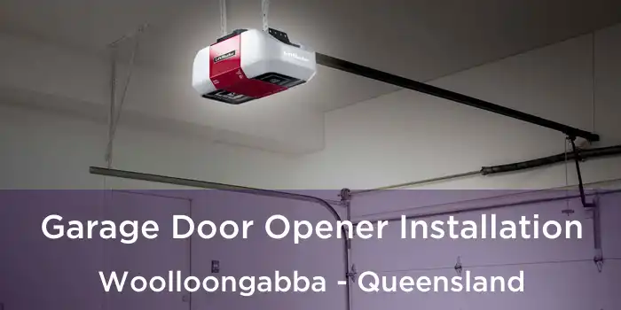 Garage Door Opener Installation Woolloongabba - Queensland