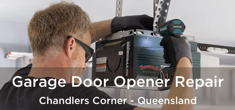 Garage Door Opener Repair Chandlers Corner - Queensland