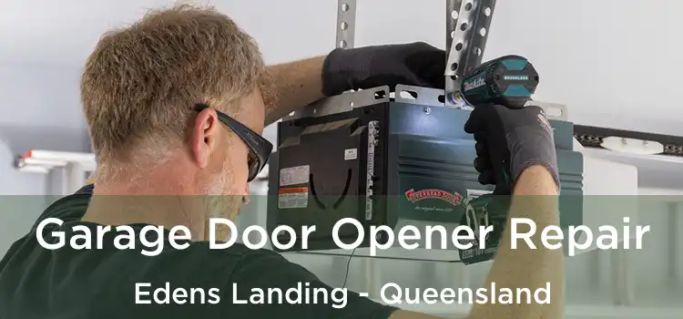 Garage Door Opener Repair Edens Landing - Queensland
