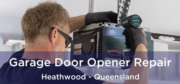 Garage Door Opener Repair Heathwood - Queensland