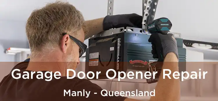Garage Door Opener Repair Manly - Queensland