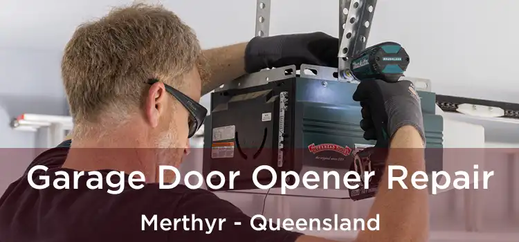 Garage Door Opener Repair Merthyr - Queensland